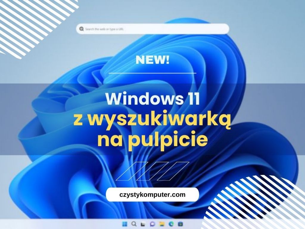 NEW! Windows 11 z wyszukiwarką na pulpicie