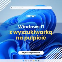 NEW! Windows 11 z wyszukiwarką na pulpicie