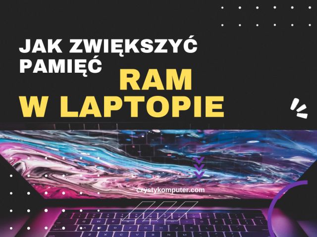 Jak zwiększyć pamięć RAM w laptopie